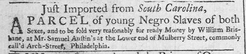 William Brisbane Advertisement to sell a parcel of South Carolina slaves in Philadelphia, 1740.